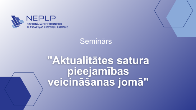 Seminārs “Aktualitātes satura pieejamības veicināšanas jomā”