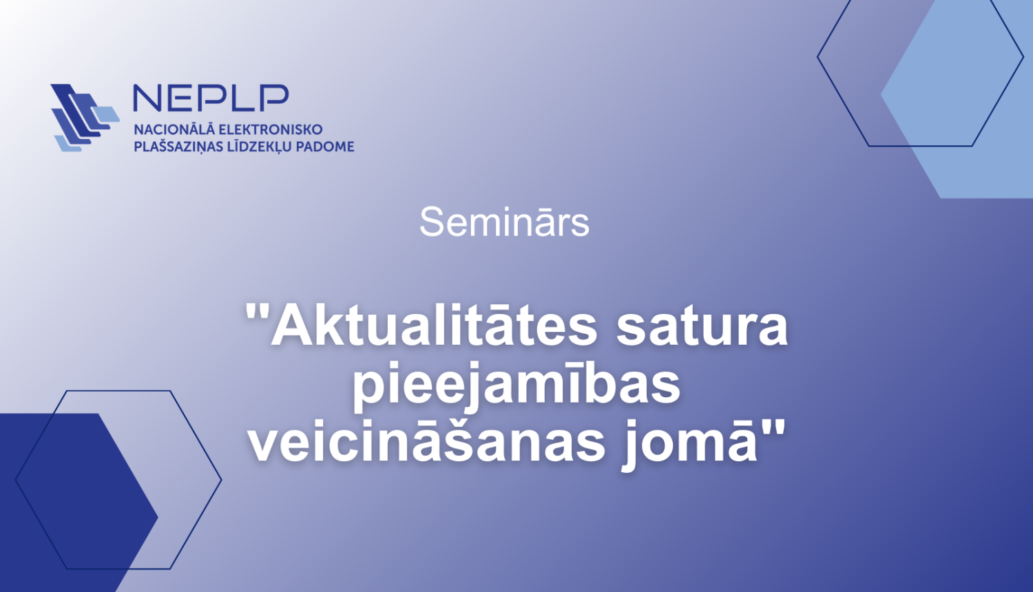 Seminārs “Aktualitātes satura pieejamības veicināšanas jomā”